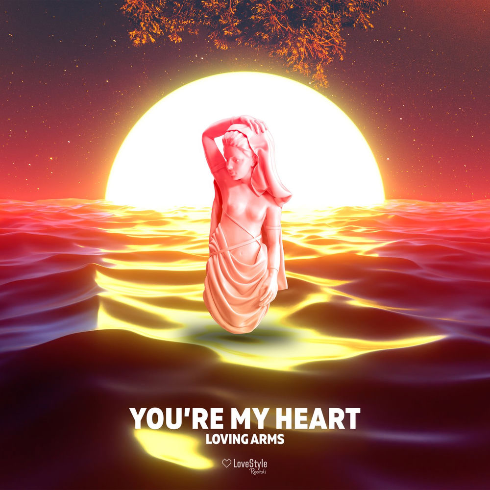 Loving Arms — You're My Heart