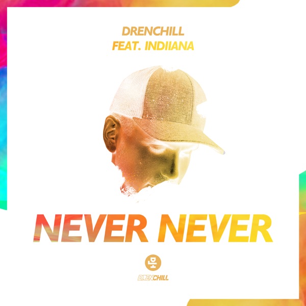 Drenchill, Indiiana — Never Never